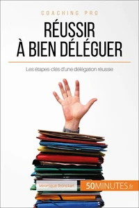 Comment déléguer un projet avec succès ?
