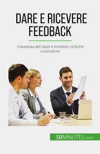 Bronckart Véronique - Dare e ricevere feedback - L'essenza del dare e ricevere critiche costruttive.