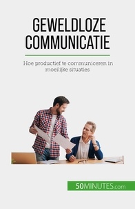 Bronckart Véronique - Geweldloze communicatie - Hoe productief te communiceren in moeilijke situaties.