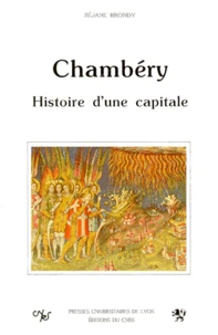 Chambery. Histoire D'Une Capitale Vers 1350-1560
