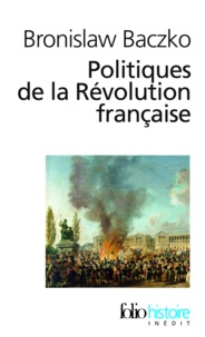 Bronislaw Baczko - Politiques de la Révolution française.