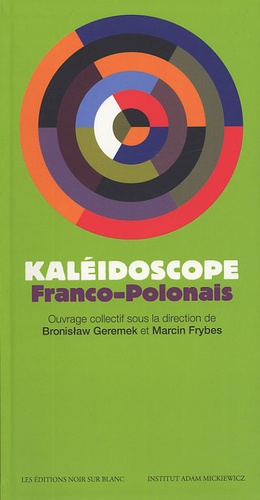 Bronislaw Geremek et Marcin Frybes - Kaléidoscope Franco-Polonais.