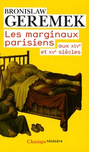 Bronislaw Geremek - Les marginaux parisiens aux XIVe et XVe siècles.