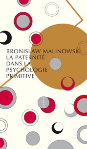 Bronislaw Malinowski - La paternité dans la psychologie primitive.