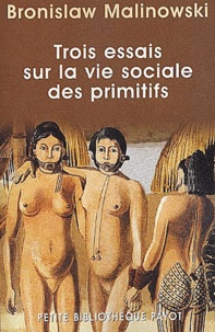 Bronislaw Malinowski - Trois Essais Sur La Vie Sociale Des Primitifs.