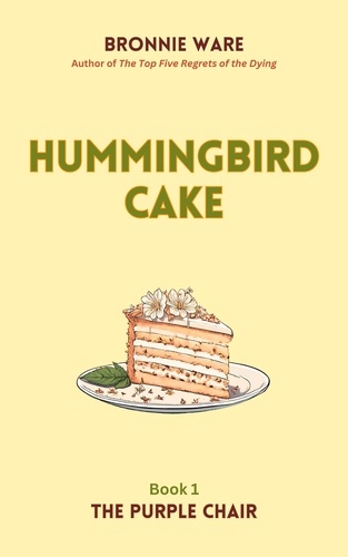  Bronnie Ware - Hummingbird Cake - The Purple Chair, #1.