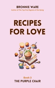  Bronnie Ware - Recipes for Love - The Purple Chair, #3.
