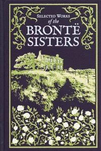 Selected Works of the Brontë Sisters