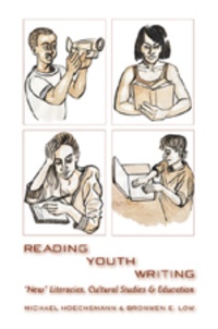 Bronwen e. Low et Michael Hoechsmann - Reading Youth Writing - «New» Literacies, Cultural Studies and Education.