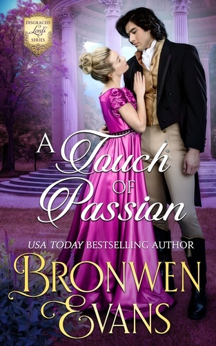  Bronwen Evans - A Touch of Passion : A Disgraced Lords Novel - Disgraced Lords.