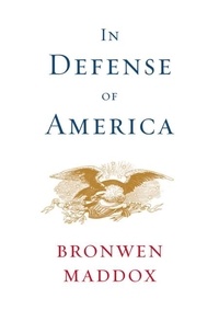 Bronwen Maddox - In Defense of America.