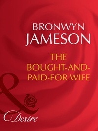 Bronwyn Jameson - The Bought-And-Paid-For Wife.