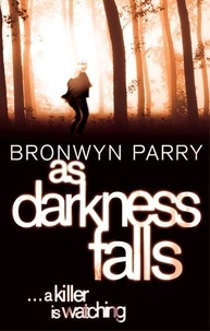 Bronwyn Parry - As Darkness Falls - Number 1 in series.