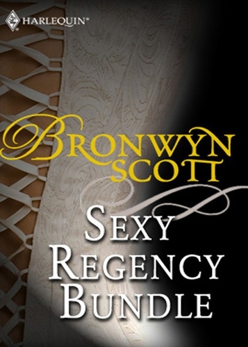 Bronwyn Scott - Bronwyn Scott's Sexy Regency Bundle - Pickpocket Countess / Grayson Prentiss's Seduction / Notorious Rake, Innocent Lady / Libertine Lord, Pickpocket Miss / The Viscount Claims His Bride.
