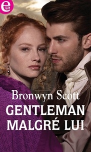 Bronwyn Scott - Gentleman malgré lui.