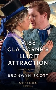 Bronwyn Scott - Miss Claiborne's Illicit Attraction.