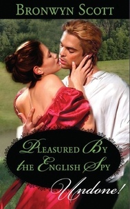 Bronwyn Scott - Pleasured By The English Spy.