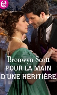 Bronwyn Scott - Pour la main d'une héritière.