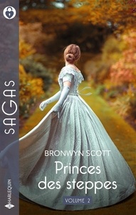 Bronwyn Scott - Princes des steppes Tome 2 : Le réveil d'une princesse ; Prince malgré lui.