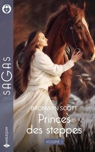 Bronwyn Scott - Princes des steppes - Volume 1 - L'amante russe - Un prince pour une débutante.