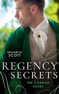 Bronwyn Scott - Regency Secrets: The Cornish Dukes - The Secrets of Lord Lynford (The Cornish Dukes) / The Passions of Lord Trevethow.