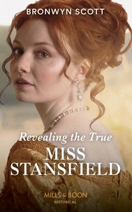 Bronwyn Scott - Revealing The True Miss Stansfield.