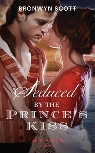 Bronwyn Scott - Seduced By The Prince's Kiss.
