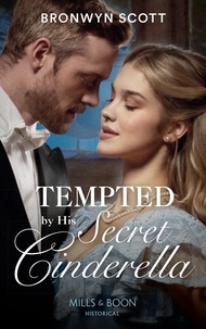 Bronwyn Scott - Tempted By His Secret Cinderella.