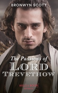 Bronwyn Scott - The Passions Of Lord Trevethow.