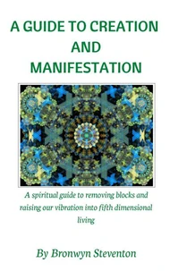 A Guide to Creation and Manifestation