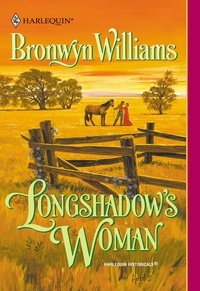 Bronwyn Williams - Longshadow's Woman.