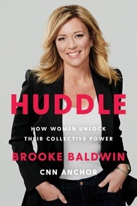 Brooke Baldwin - Huddle - How Women Unlock Their Collective Power.