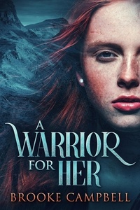  Brooke Campbell - A Warrior For Her - The Warrior Series, #2.