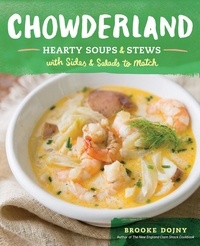 Brooke Dojny - Chowderland - Hearty Soups &amp; Stews with Sides &amp; Salads to Match.