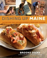 Brooke Dojny - Dishing Up® Maine - 165 Recipes That Capture Authentic Down East Flavors.
