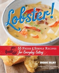 Brooke Dojny - Lobster! - 55 Fresh and Simple Recipes for Everyday Eating.