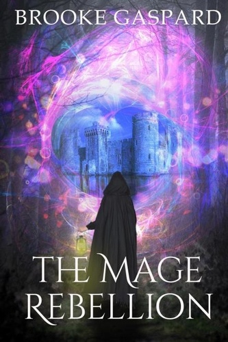  Brooke Gaspard - The Mage Rebellion - The Mage Rebellion, #1.