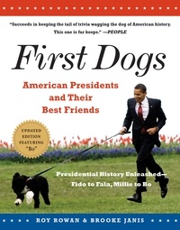 Brooke Janis et Roy Rowan - First Dogs - American Presidents and Their Best Friends.