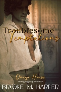 Brooke M. Harper - Troublesome Temptations (Mpreg Regency Romance).