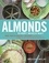 Almonds Every Which Way. More than 150 Healthy &amp; Delicious Almond Milk, Almond Flour, and Almond Butter Recipes