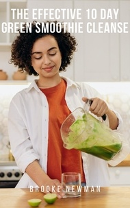  Brooke Newman - The Effective 10 Day Green Smoothie Cleanse.