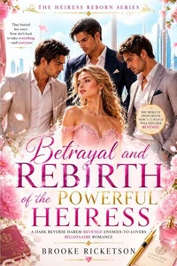 Betrayal and Rebirth of the Powerful Heiress