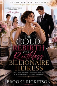 The Cold Rebirth of a Ruthless Billionaire Heiress