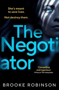 Brooke Robinson - The Negotiator - A propulsive, edge-of-your-seat thriller for summer 2024.