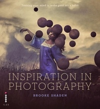 Brooke Shaden - Inspiration in Photography - Training your mind to make great art.