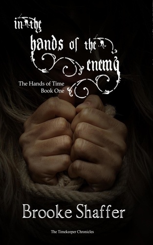  Brooke Shaffer - In the Hands of the Enemy - The Hands of Time, #1.