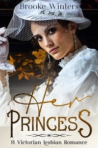  Brooke Winters - Her Princess - Hers: Victorian Lesbian Romance.