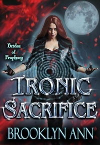  Brooklyn Ann - Ironic Sacrifice - Brides of Prophecy, #2.