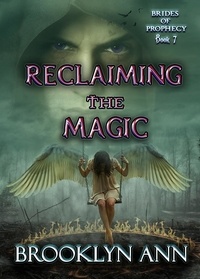  Brooklyn Ann - Reclaiming the Magic - Brides of Prophecy, #7.