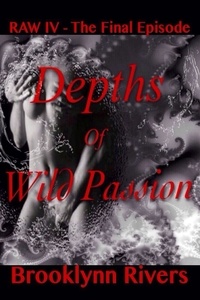  Brooklynn Rivers - Depths of Wild Passion (The Final Episode) - Raw, #4.